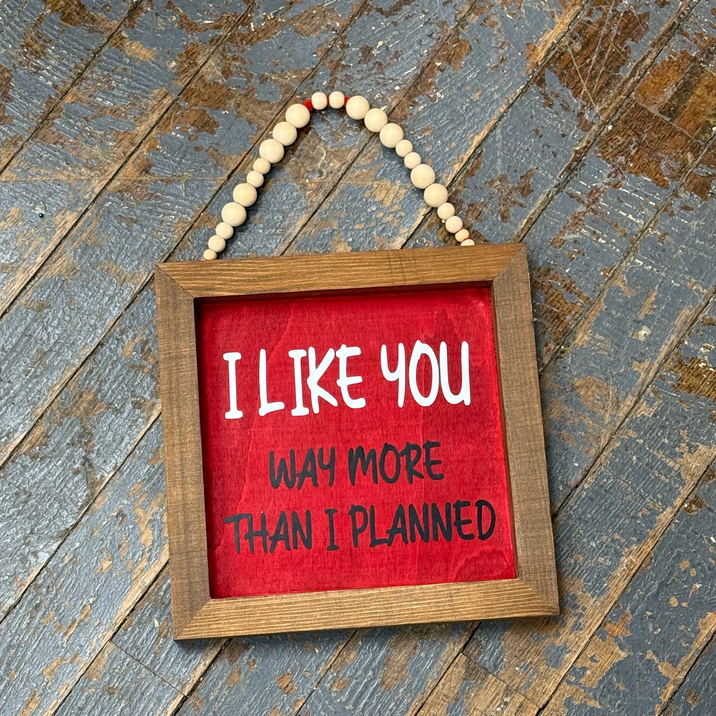 Hand Painted Wooden Sign I Like You More Than Planned