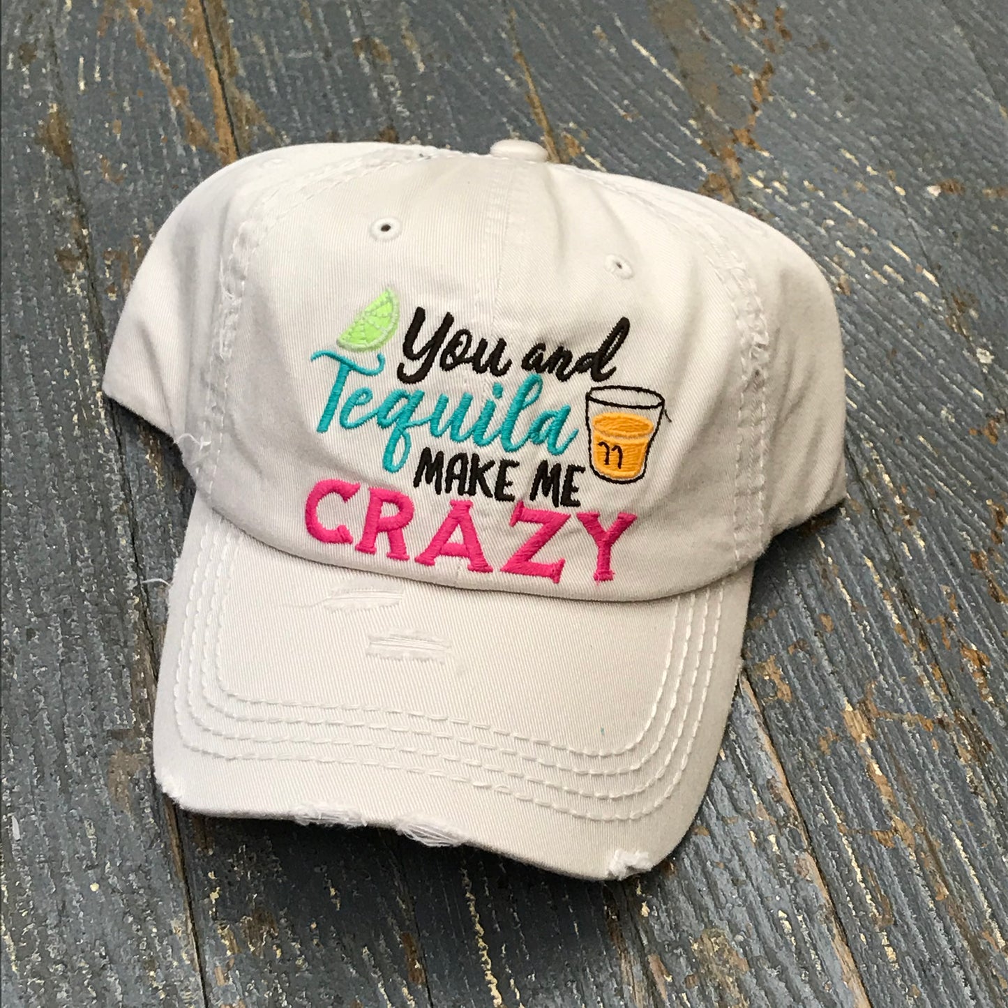 You and Tequila Make Me Crazy Hat Khaki Embroidered Ball Cap