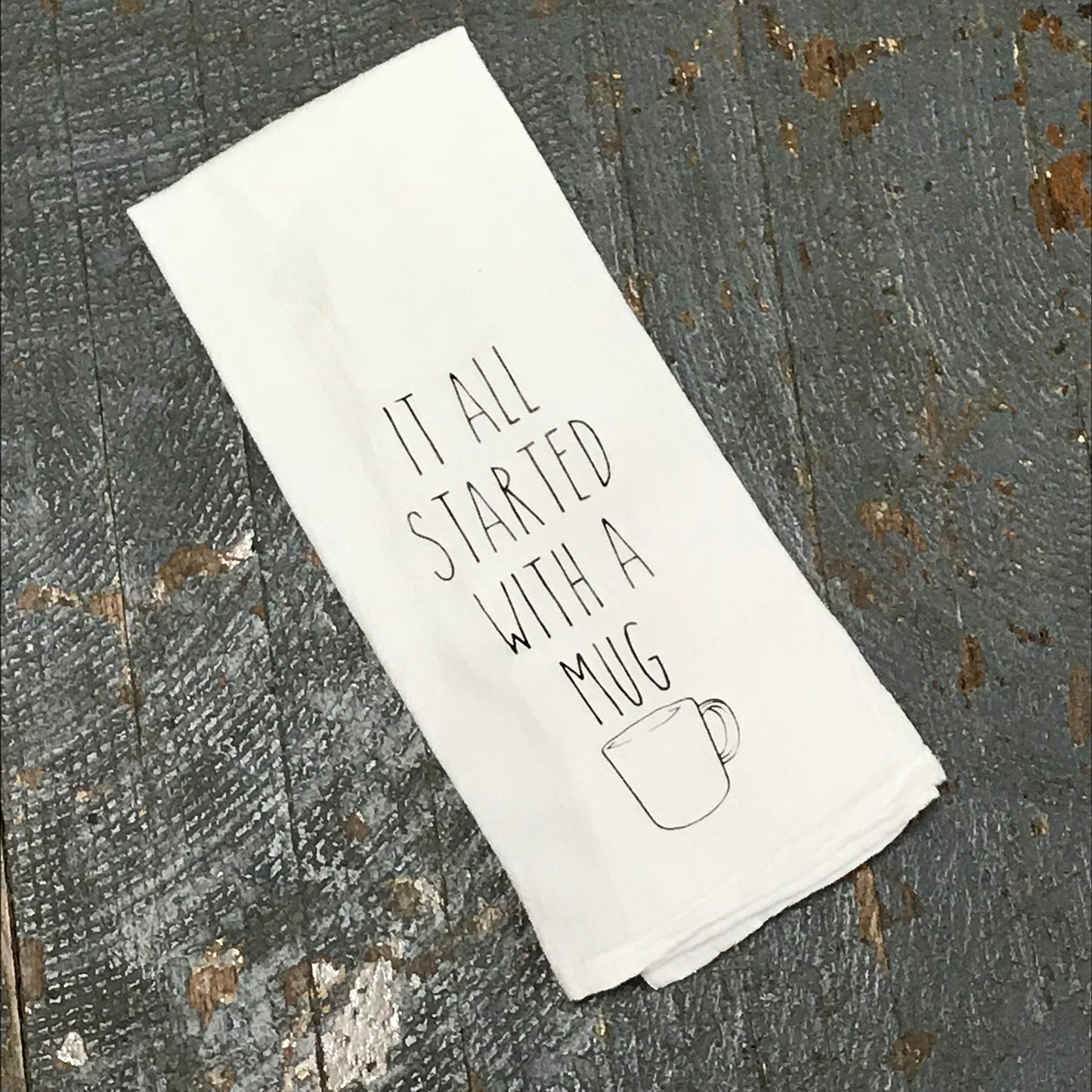 It All Started with a Mug Coffee Mug Tea Towel