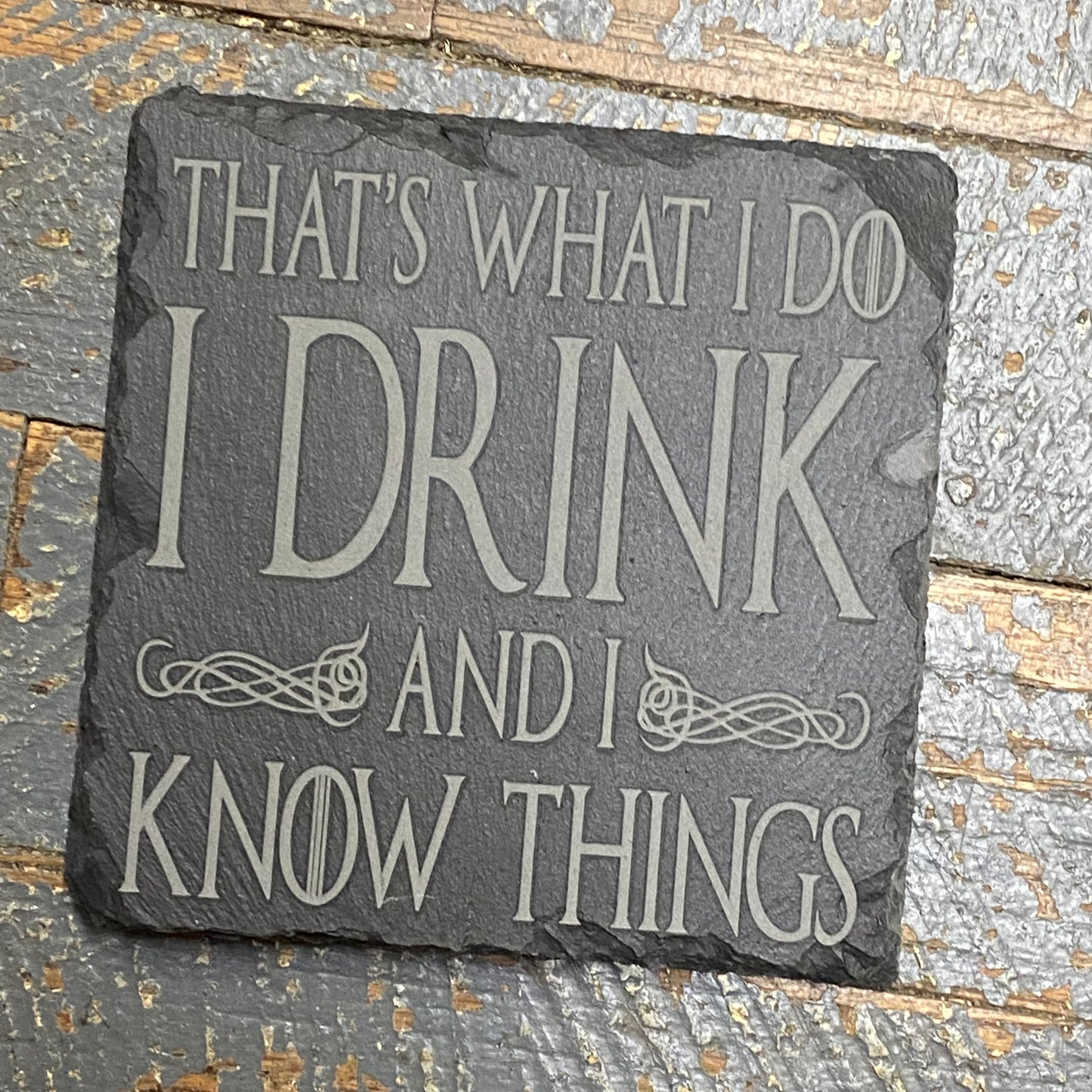 Laser Engraved Slate Tile Coaster Thats What I Do Drink Know Things