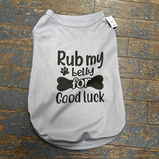 Rub Belly Good Luck Dog Pet T-Shirt Doggie Skins Tank Apparel Assorted Colors