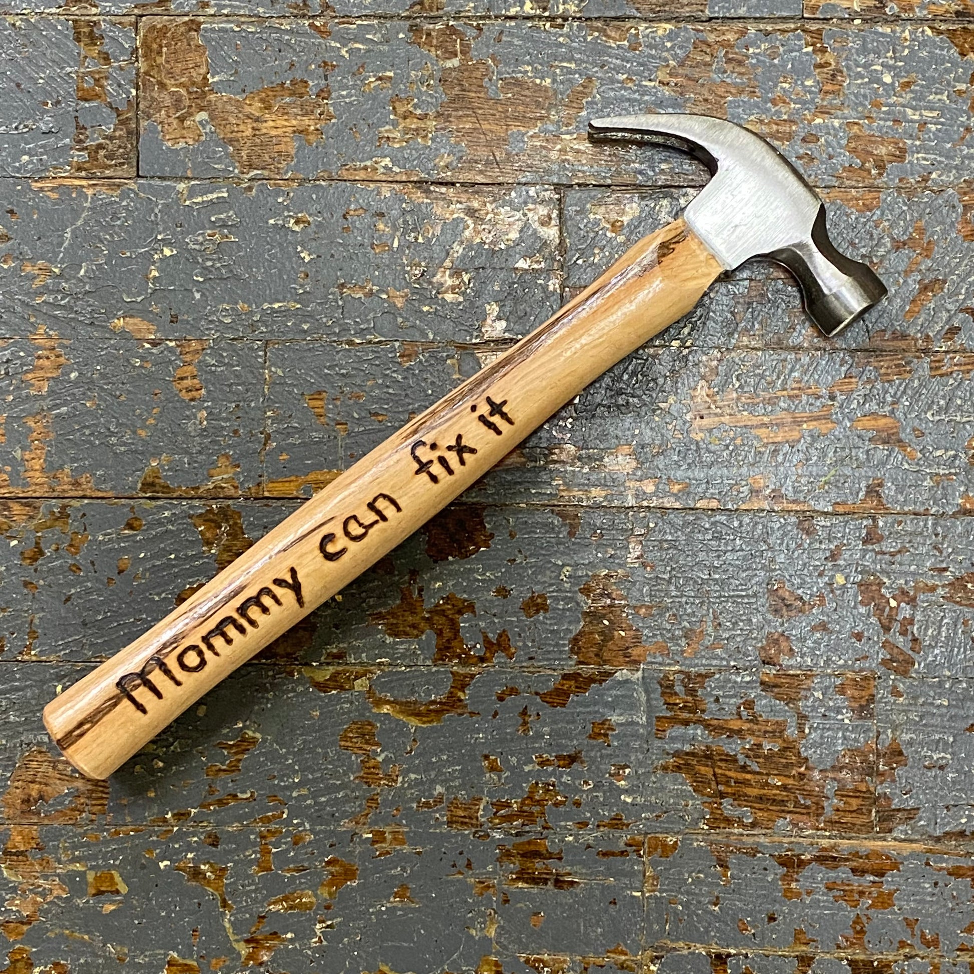 Hand Engraved Wood Handle Hammer Mommy Can Fix It