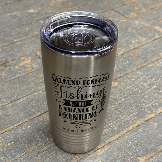 Weekend Forecast Fishing Indian Lake Ohio Laser Engraved Stainless Steel 20oz Wine Beverage Drink Travel Tumbler Silver