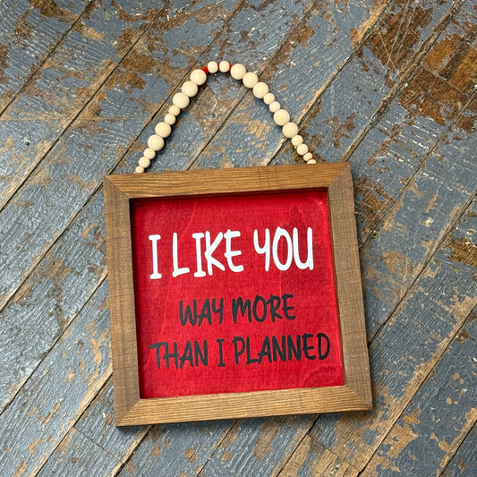 Hand Painted Wooden Sign I Like You More Than Planned