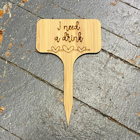 Need a Drink Garden Wood Marker Plant Stick Stake