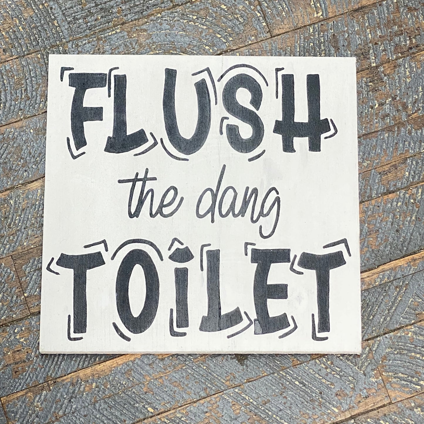 Hand Painted Wooden Sign Bathroom Flush the Dang Toilet