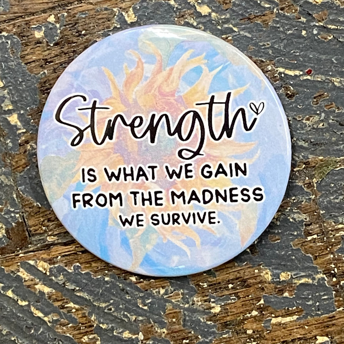 Strength What We Gain Button – TheDepot.LakeviewOhio