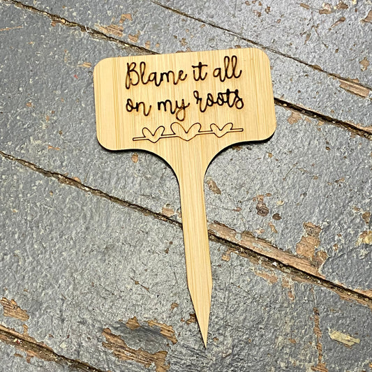 Blame It On My Roots Garden Wood Marker Plant Stick Stake