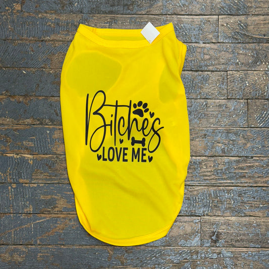 Bitches Love Me Dog Pet T-Shirt Doggie Skins Tank Apparel Assorted Colors