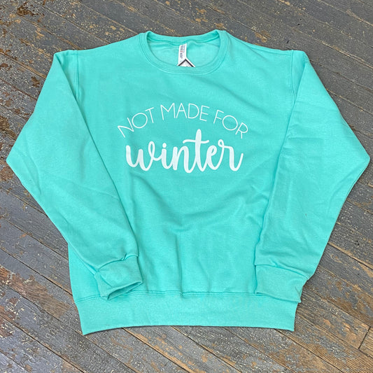 Not Made for Winter Graphic Designer Long Sleeve Crew Neck Sweatshirt