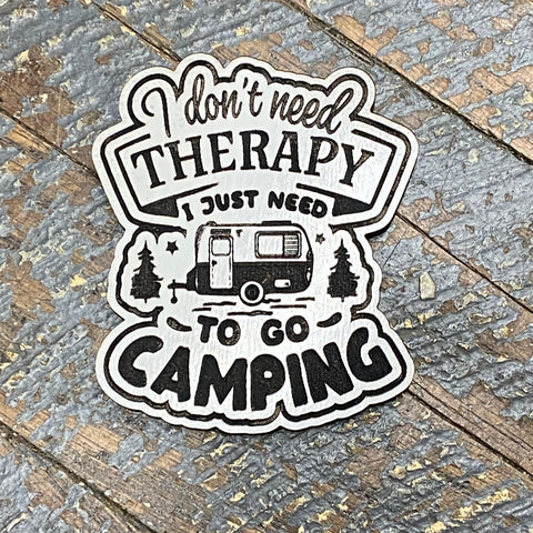 Don't Need Therapy Go Camping Wood Engraved Magnet