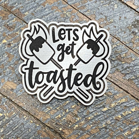 Lets Get Toasted Camping Wood Engraved Magnet