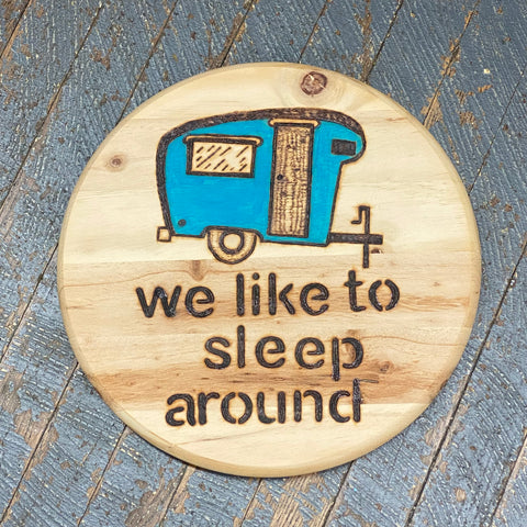 Hand Engraved Wood Sign Camper We Sleep Around