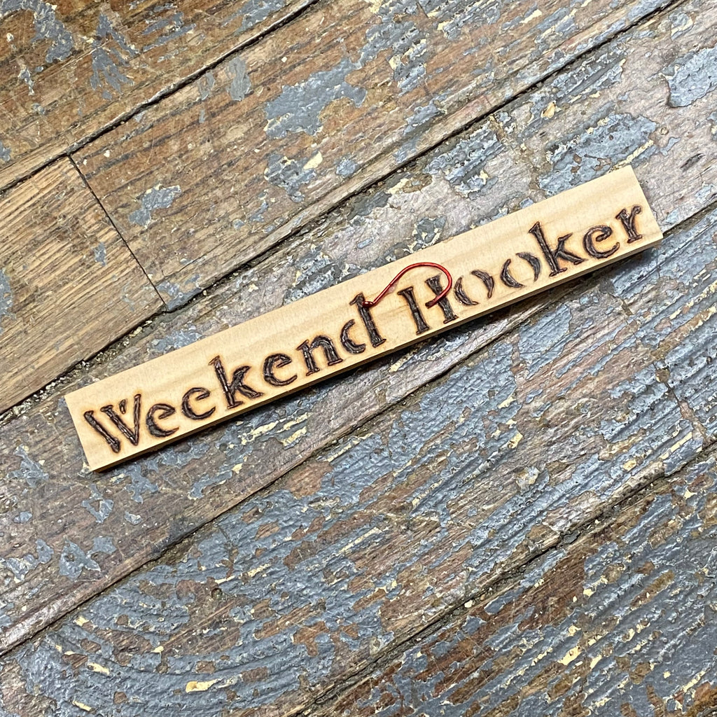 Hand Engraved Wood Magnet Weekend Hooker