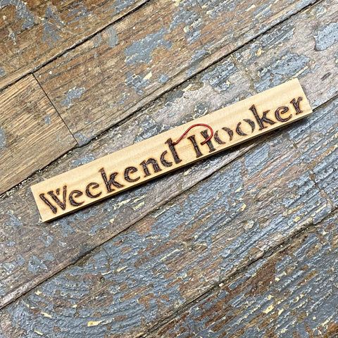 Hand Engraved Wood Magnet Weekend Hooker