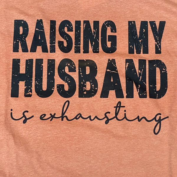 Raising My Husband is Exhausting Graphic Designer Short Sleeve T-Shirt Coral