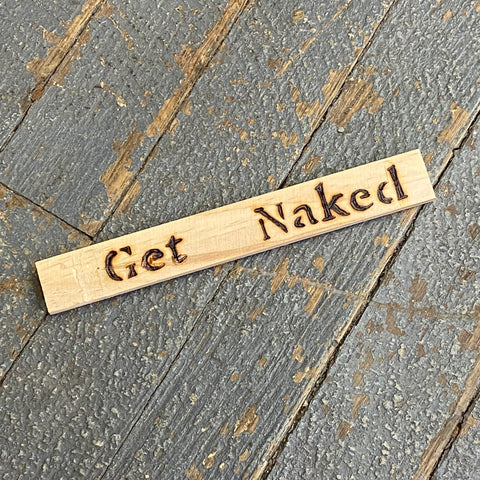 Hand Engraved Wood Magnet Get Naked