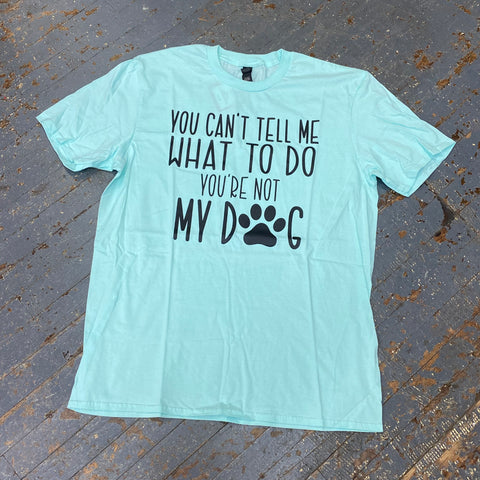 Can't Tell Me Not My Dog Graphic Designer Short Sleeve T-Shirt