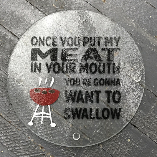 Cutting Board 7.75" Round Glass Vinyled Humor Meat in Your Mouth