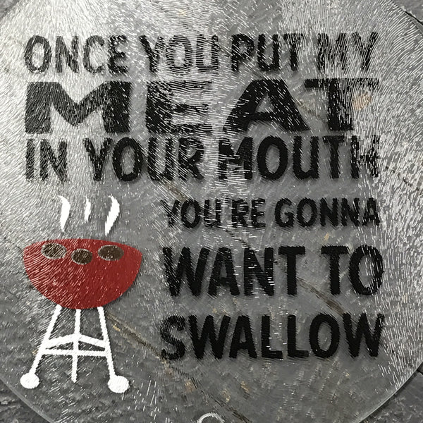Cutting Board 7.75" Round Glass Vinyled Humor Meat in Your Mouth