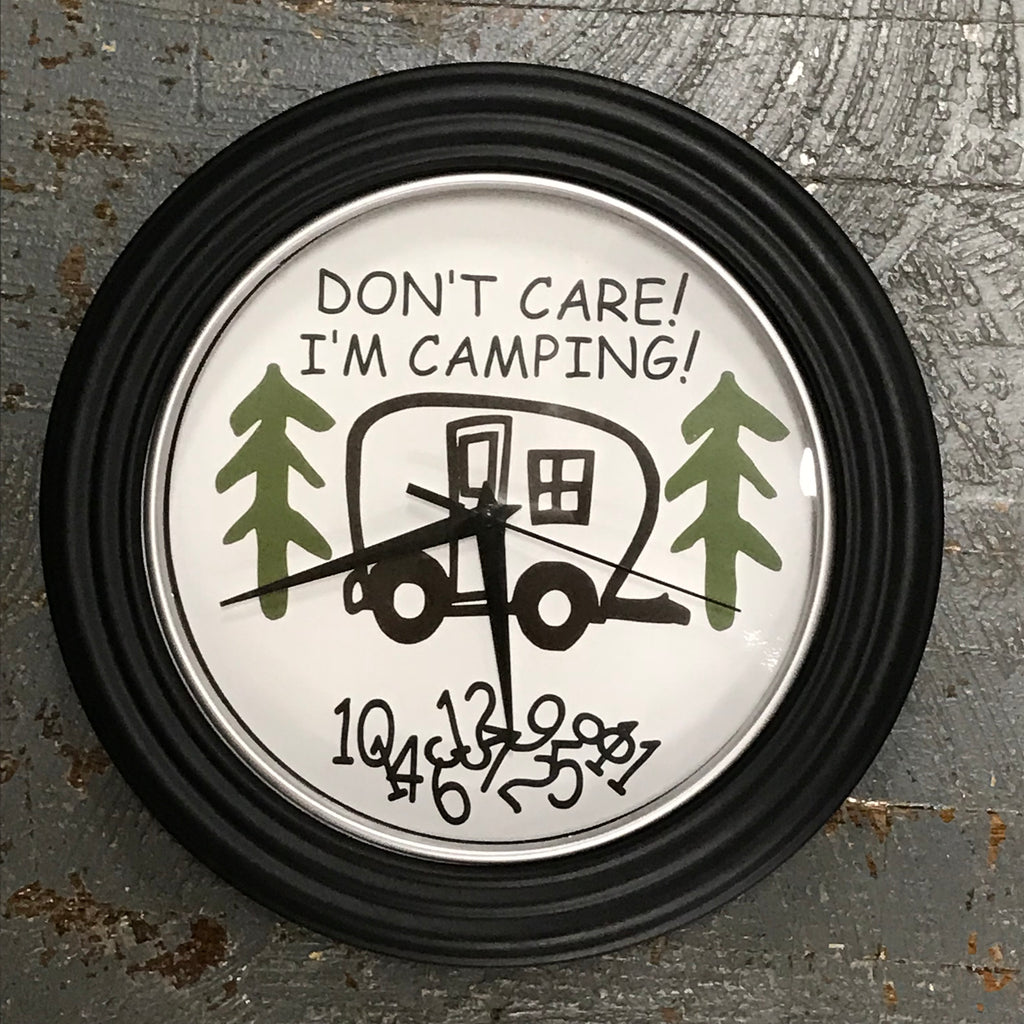 11.5" Round Ready to Hang Camper Camping Clock Don't Care I'm Camping