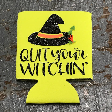 Trick or Treat Halloween Coozie Can Hugger Quit Your Witchin 