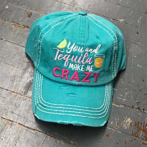 You Tequila Make Me Crazy Rugged Turquoise Teal Embroidered Ball Cap