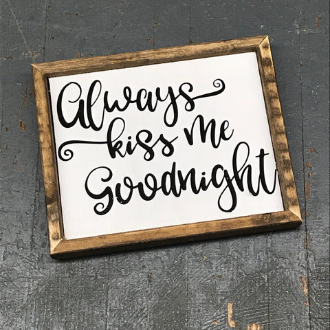 Hand Painted Vinyl Wooden Sign Always Kiss Me Goodnight