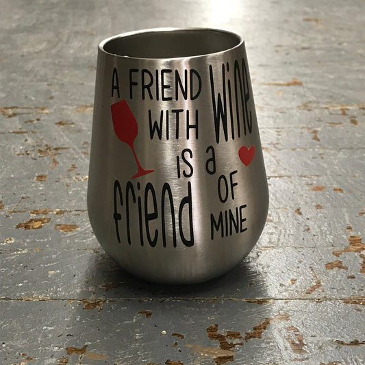 Friend with Wine Friend of Mine Stainless Steel 14oz Stemless Wine Beverage Drink Travel Tumbler