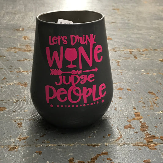 Let's Drink Wine and Judge People Stainless Steel 14oz Stemless Wine Beverage Drink Travel Tumbler Grey