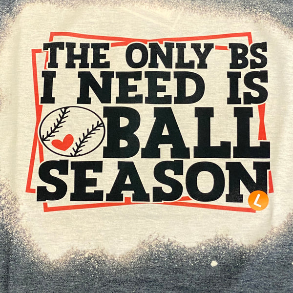 Only BS Need Ball Season Bleached Graphic Designer Short Sleeve T-Shirt
