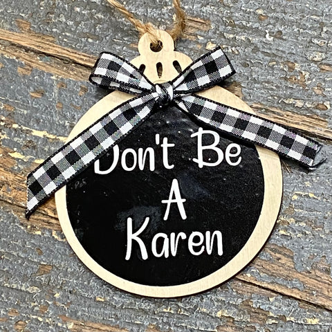 Holiday Christmas Tree Ornament Don't Be A Karen