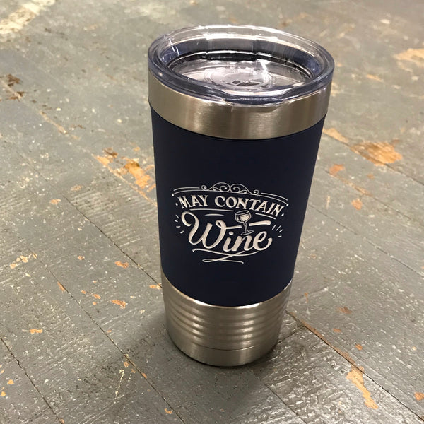 May Contain Wine Stainless Steel 20oz Wine Beverage Drink Travel Tumbler Navy Blue