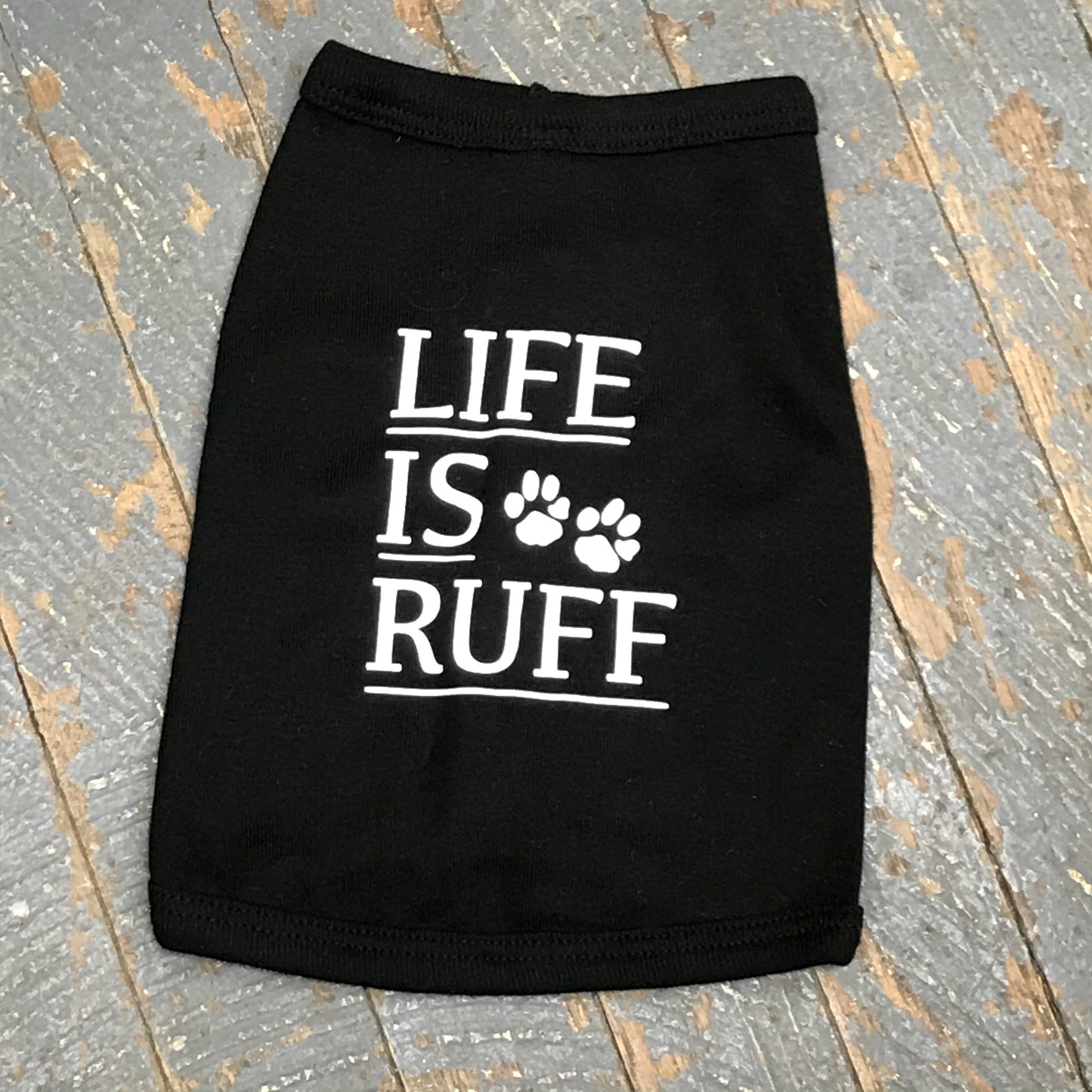 Life is Ruff Black Dog Pet T-Shirt Doggie Skins Tank Apparel