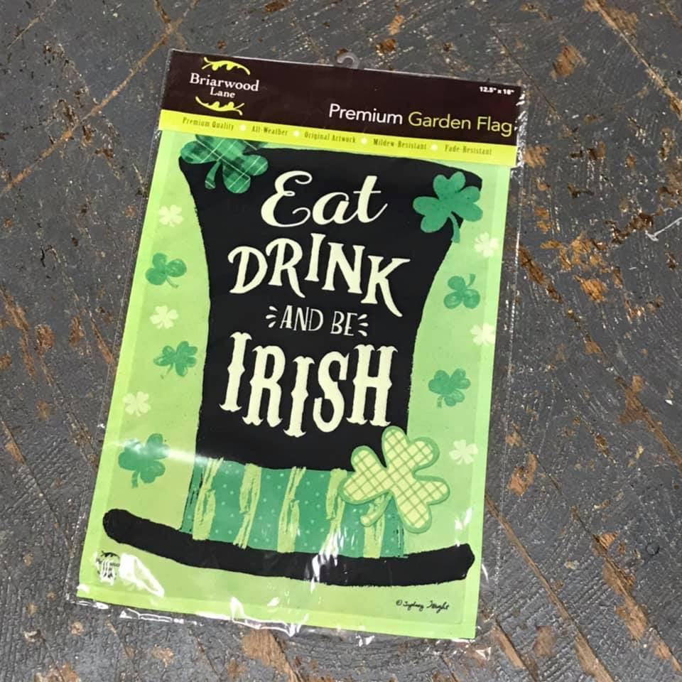 Eat Drink Be Irish Happy St Pat's Garden Flag