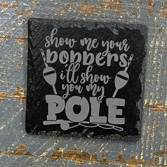 Laser Engraved Slate Tile Coaster Fishing Show Your Bobbers My Pole