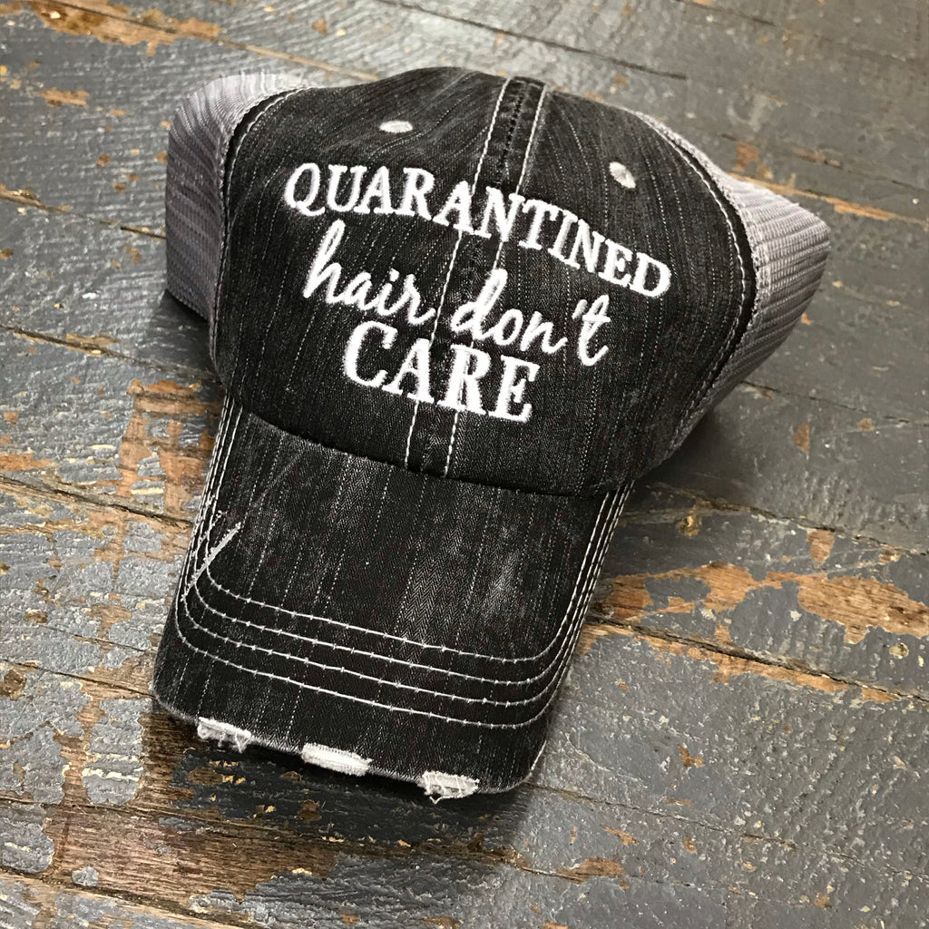 Quarantined Hair Don't Care Rugged Black Embroidered Ball Cap
