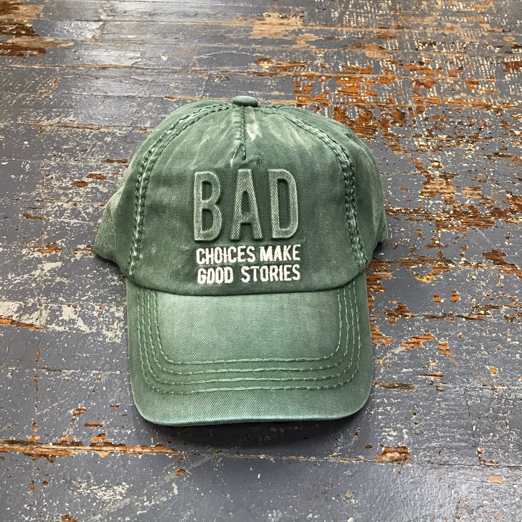 Bad Choices Make Good Stories Hat Green Embroidered Ball Cap