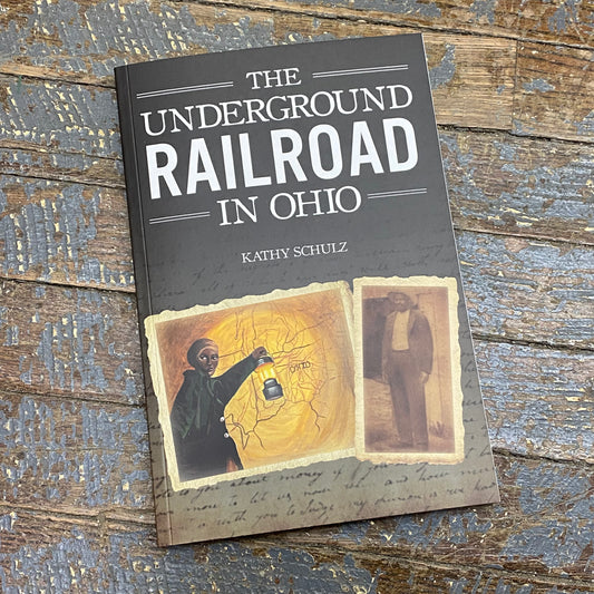 The Underground Railroad in Ohio By Kathy Schulz