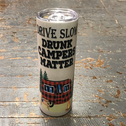 Drive Slow Drunk Campers Matter Tall Skinny Tumbler