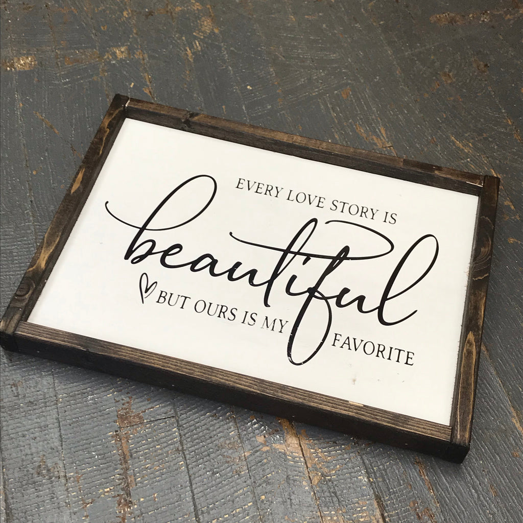 Hand Painted Vinyl Wooden Sign Every Love Story is Beautiful