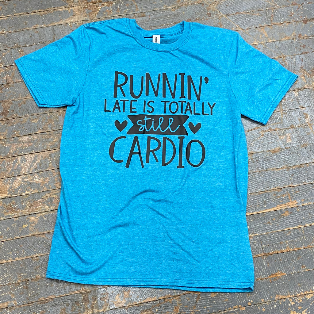 Running Late Totally Cardio Graphic Designer Short Sleeve T-Shirt