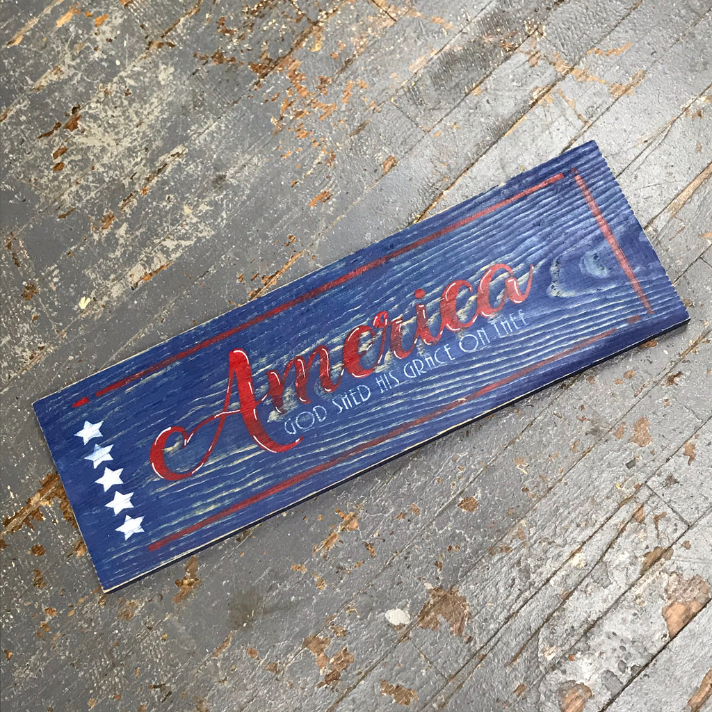 Hand Painted Wooden Primitive Rustic America Sign God Shed His Grace On Thee