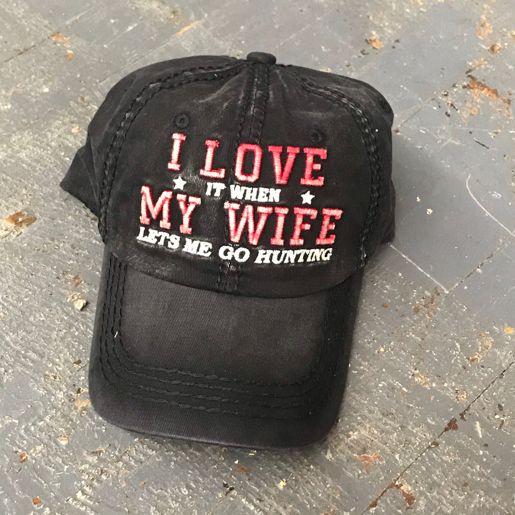I Love it When My Wife Lets Me Go Hunting Rugged Embroidered Ball Cap
