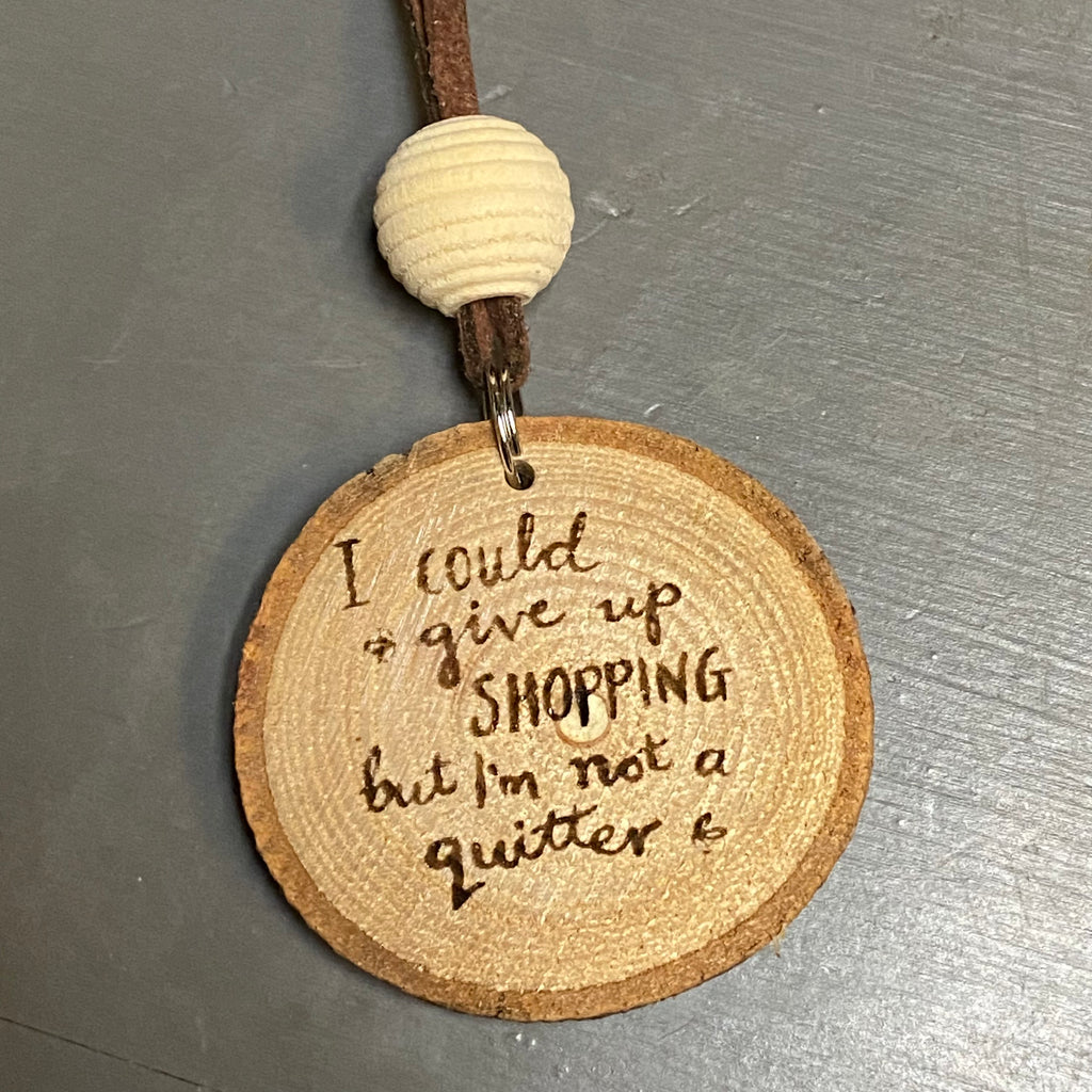 Log Slice Wood Engraved Key Chain Give Up Shopper Not Quitter