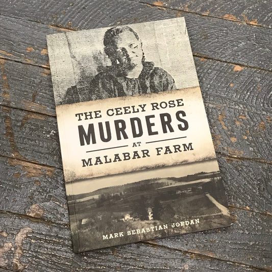 The Ceely Rose Murders at Malabar Farm By Mark Sebastian Jordan