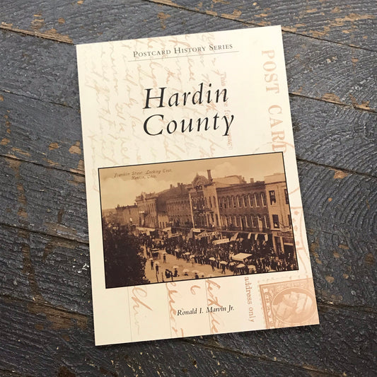 Hardin County By Ronald I Marvin Jr Postcard History Series Book