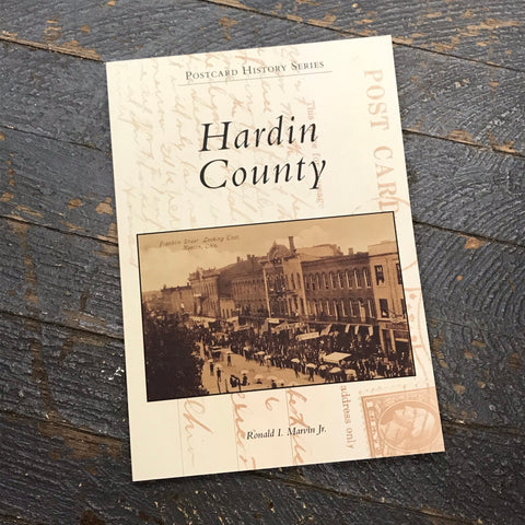 Hardin County By Ronald I Marvin Jr Postcard History Series Book