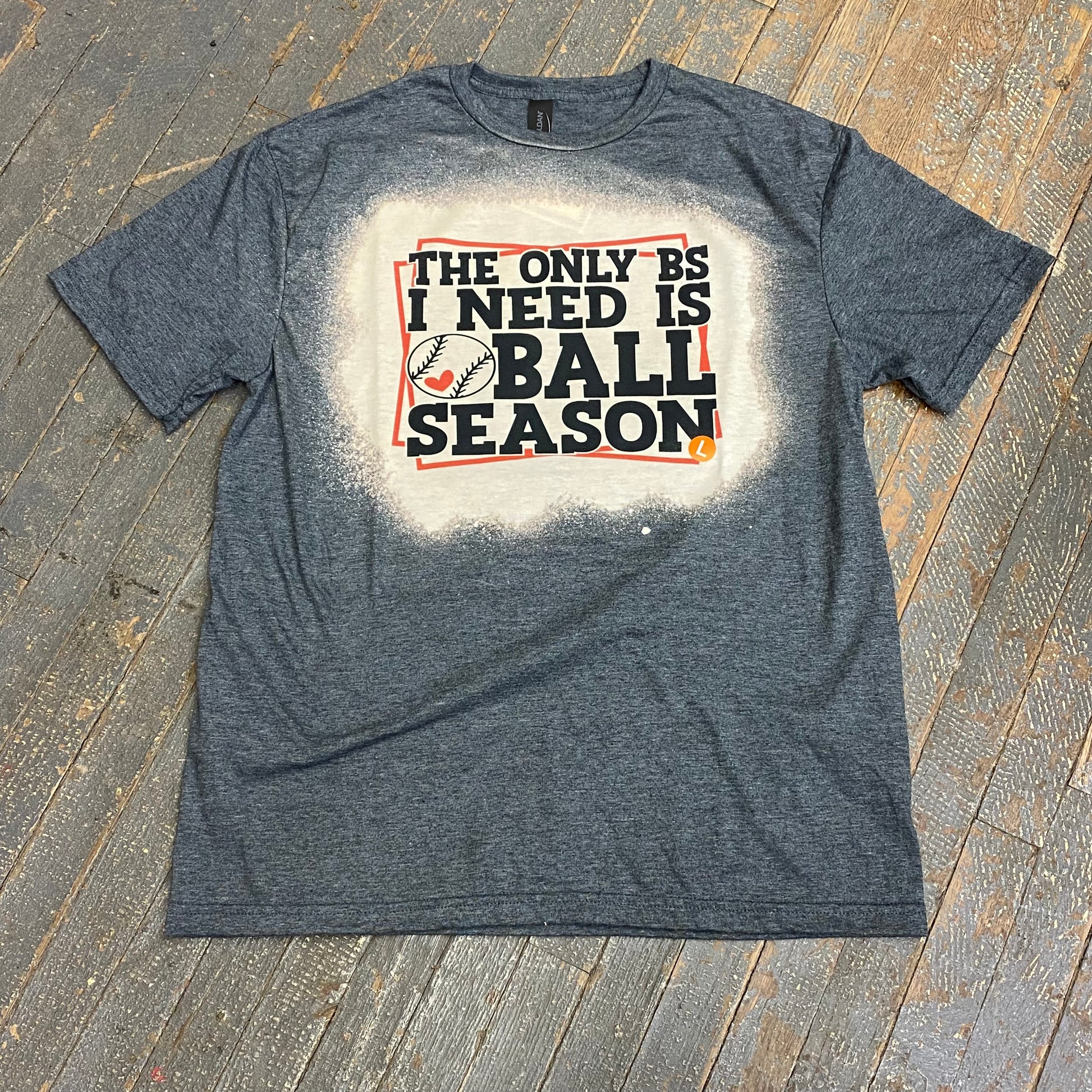 Only BS Need Ball Season Bleached Graphic Designer Short Sleeve T-Shirt