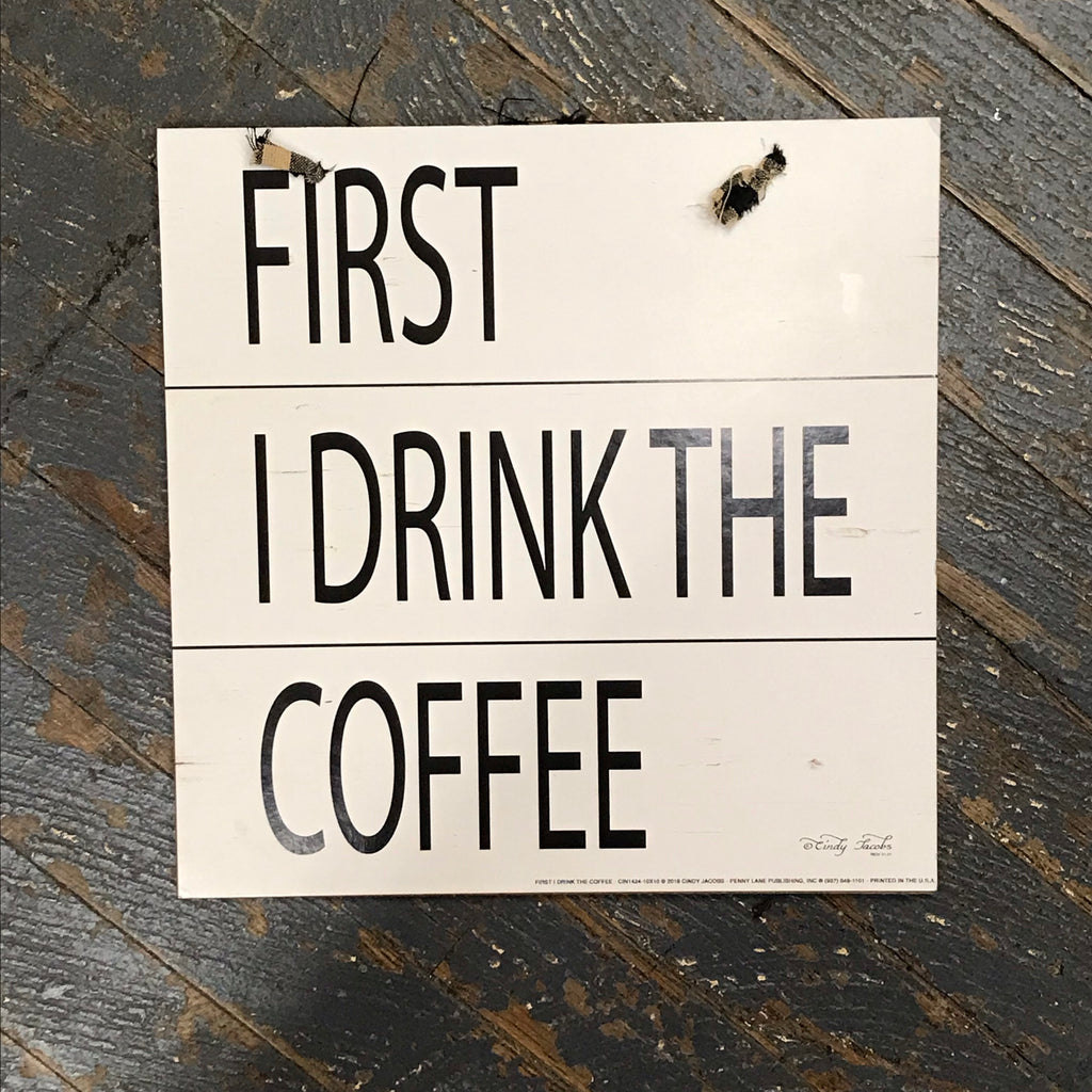 Penny Lane First I Drink the Coffee Wall Sign Door Wreath